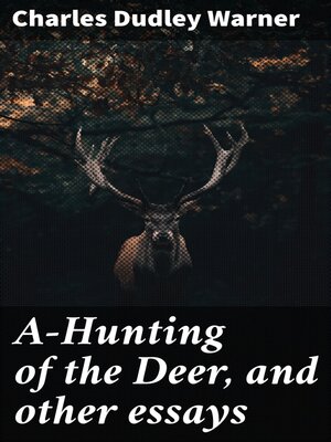 cover image of A-Hunting of the Deer, and other essays